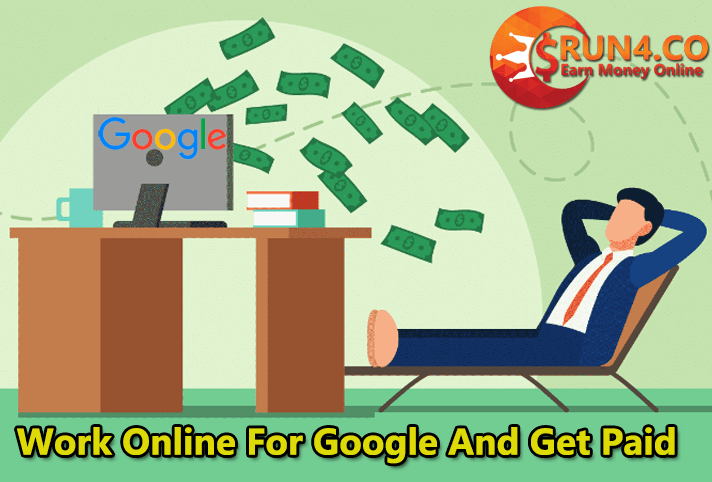 Work Online For Google And Get Paid - Google Online Earning Tips